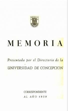 Memoria presentada por el Directorio de la Universidad de Concepción correspondiente al año 1959.