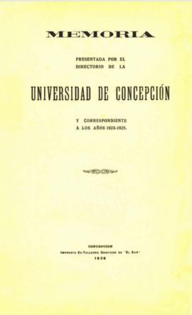 Memoria presentada por el Directorio de la Universidad de Concepción y correspondiente a los años...