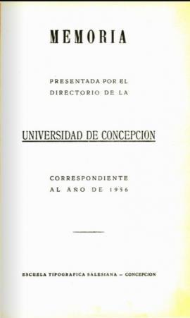 Memoria presentada por el Directorio de la Universidad de Concepción correspondiente al año 1956.