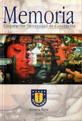 Memoria Corporación Universidad de Concepción Primera Parte 1997.