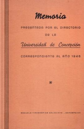 Memoria presentada por el Directorio de la Universidad de Concepción correspondiente al año 1946.